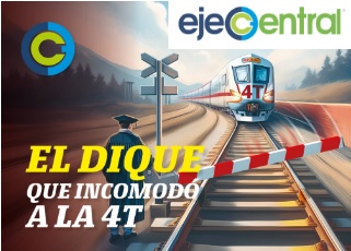 El dique que incomoda a la 4T / Eje Central